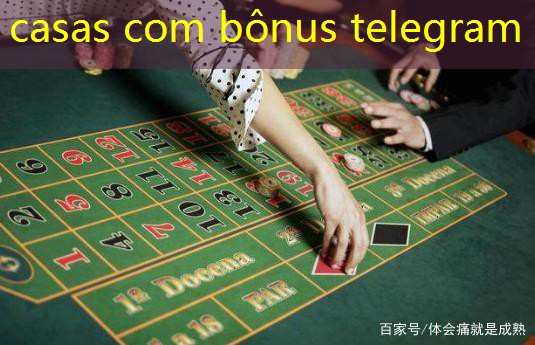 casas com bônus telegram