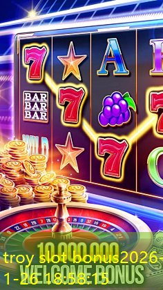 troy slot bonus