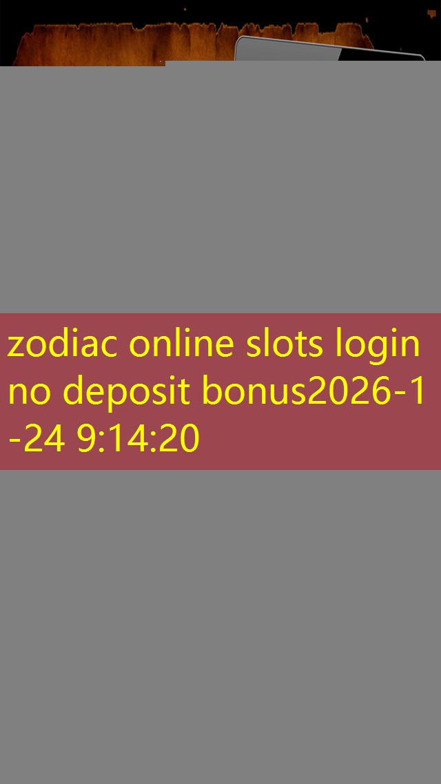 zodiac online slots login no deposit bonus zodiac online slots login no deposit bonus