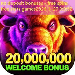 no deposit bonuses - free spins free slots games